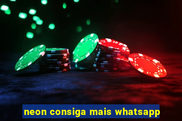 neon consiga mais whatsapp